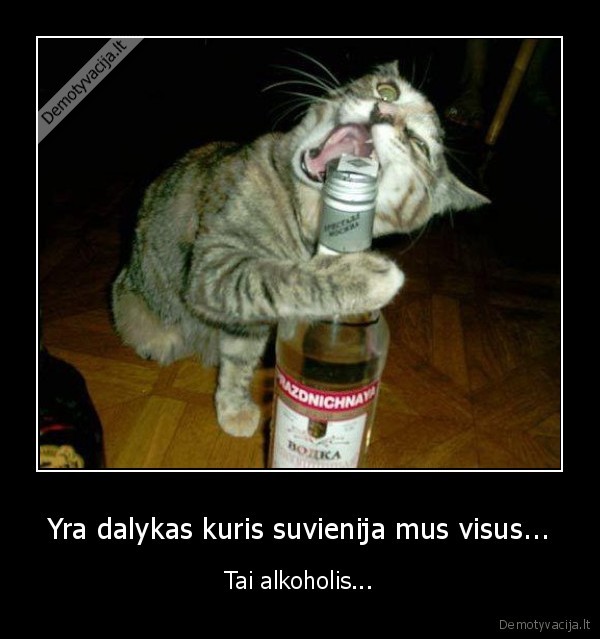 Yra dalykas kuris suvienija mus visus...