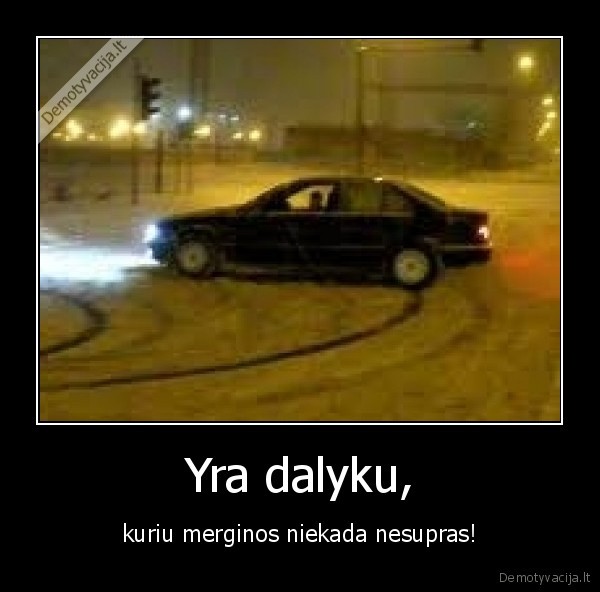 driftas,merginos,nesupranta