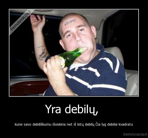 Yra debilų, 
