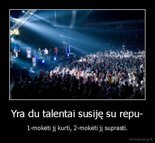 Yra du talentai susiję su repu-