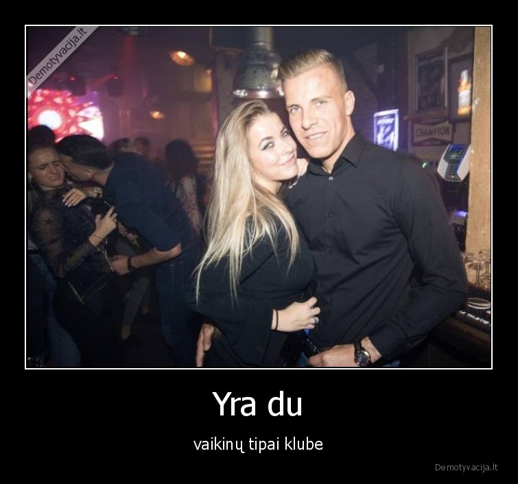 vaikinai,vaikinu, tipai,merginos,santykiai,klube