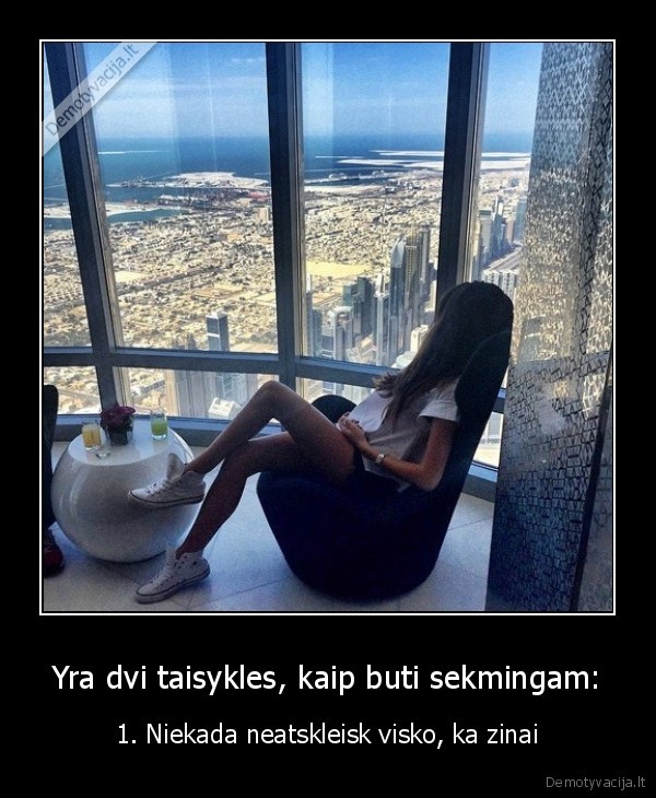 Yra dvi taisykles, kaip buti sekmingam: