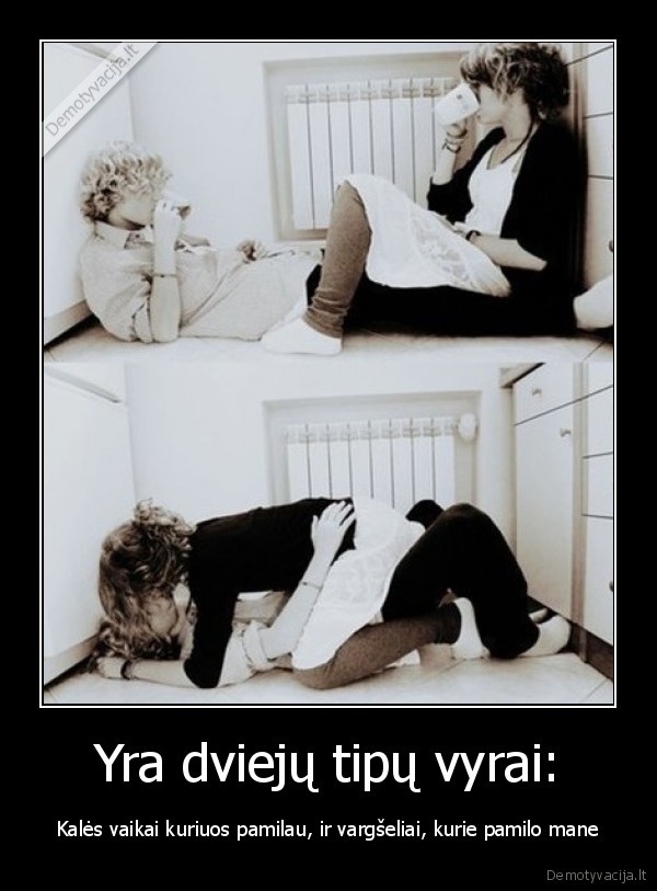 Yra dviejų tipų vyrai: