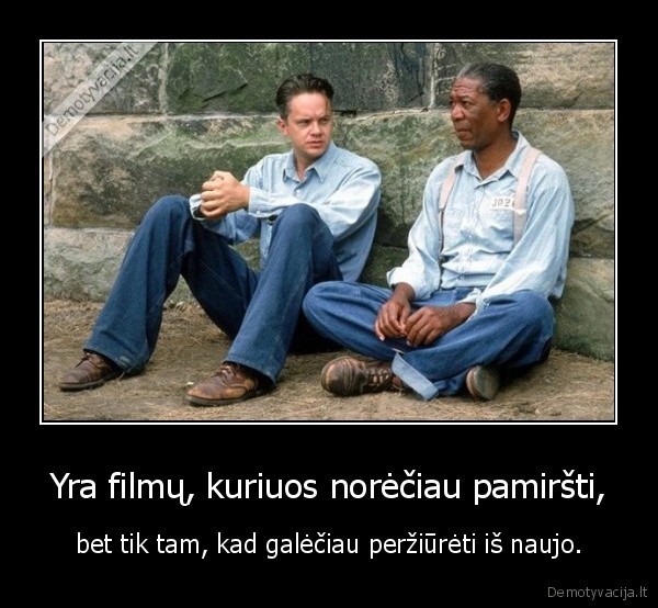 Yra filmų, kuriuos norėčiau pamiršti,