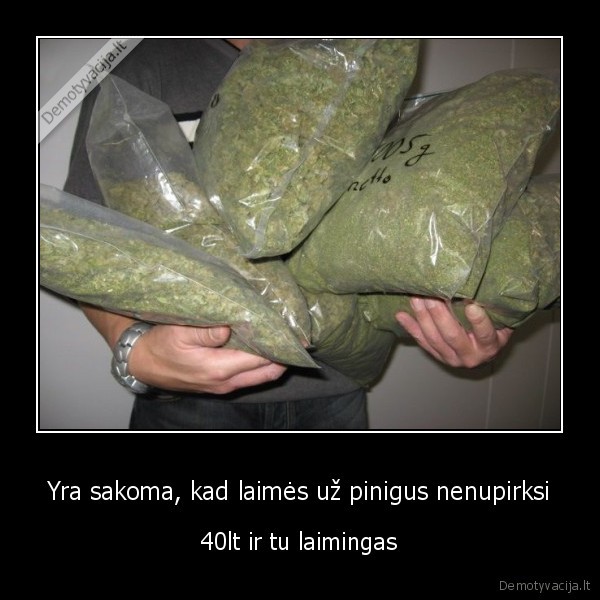 Yra sakoma, kad laimės už pinigus nenupirksi