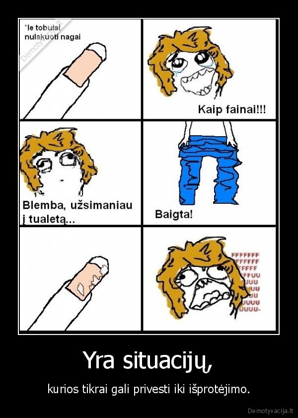 pati, sukuriau,nepatinka, neziurek,nagai, gyvenimas