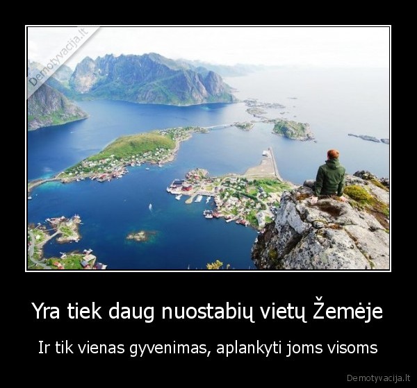 Yra tiek daug nuostabių vietų Žemėje