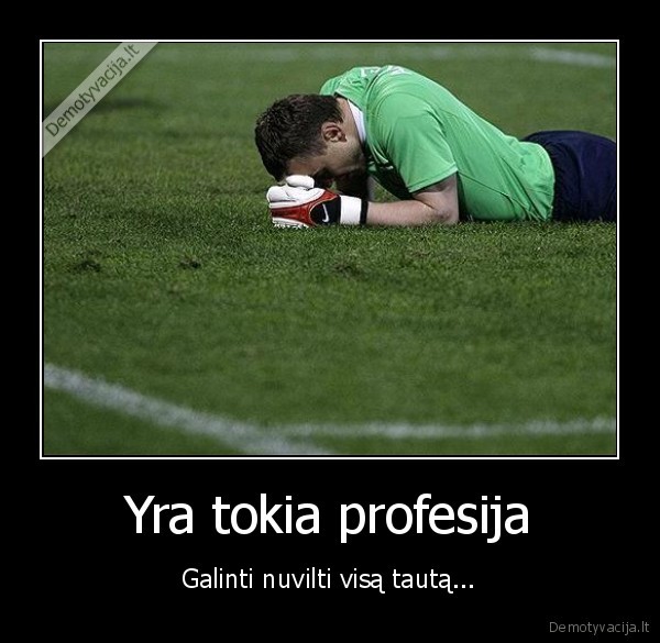 profesija,futbolas,vartininkas,nuvilti,tauta