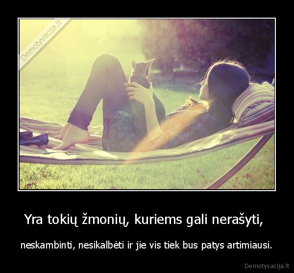 Yra tokių žmonių, kuriems gali nerašyti, 