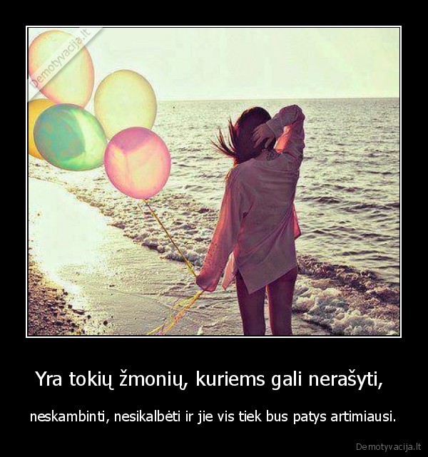 Yra tokių žmonių, kuriems gali nerašyti, 