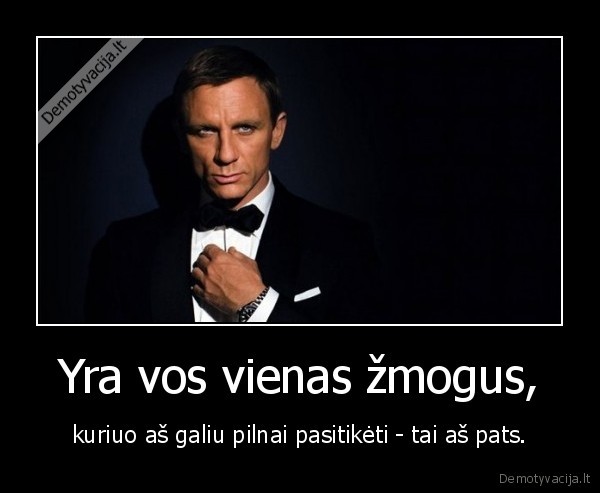 Yra vos vienas žmogus,