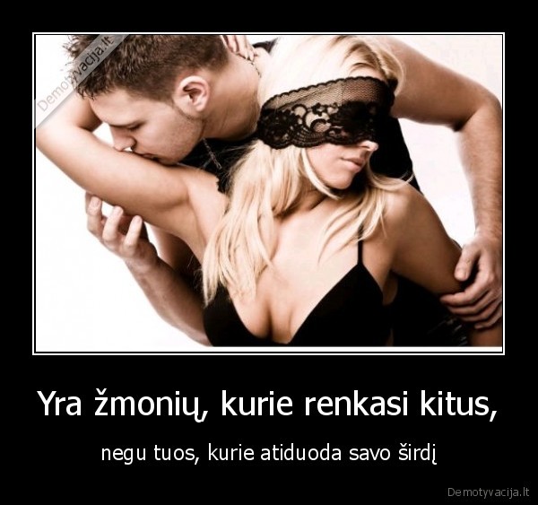 Yra žmonių, kurie renkasi kitus,