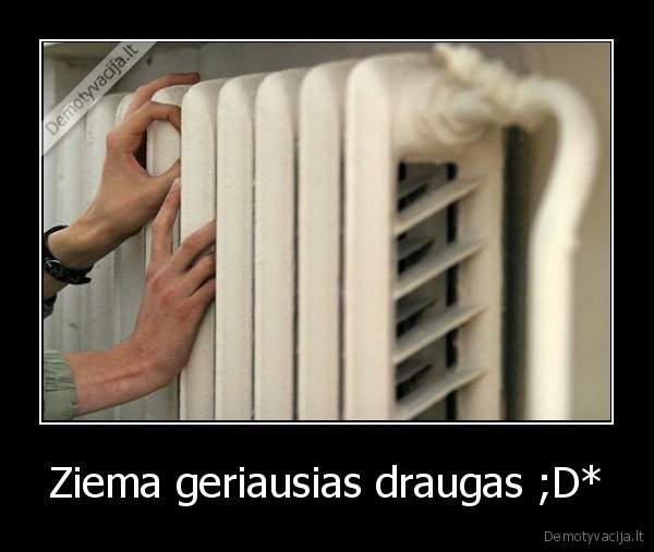 Ziema geriausias draugas ;D*