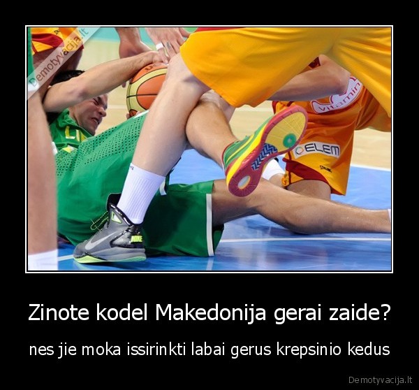 Zinote kodel Makedonija gerai zaide?