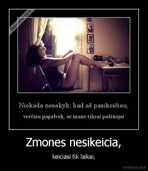 Zmones nesikeicia,