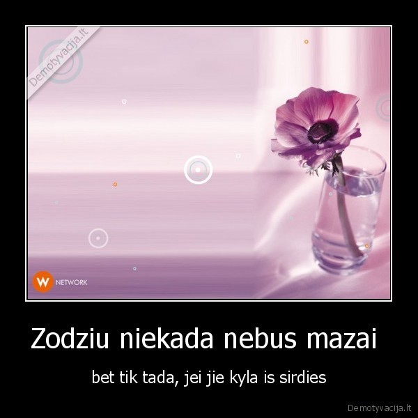Zodziu niekada nebus mazai 
