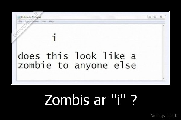 Zombis ar &quot;i&quot; ?