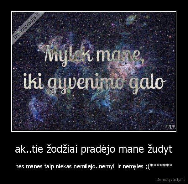 ak..tie žodžiai pradėjo mane žudyt