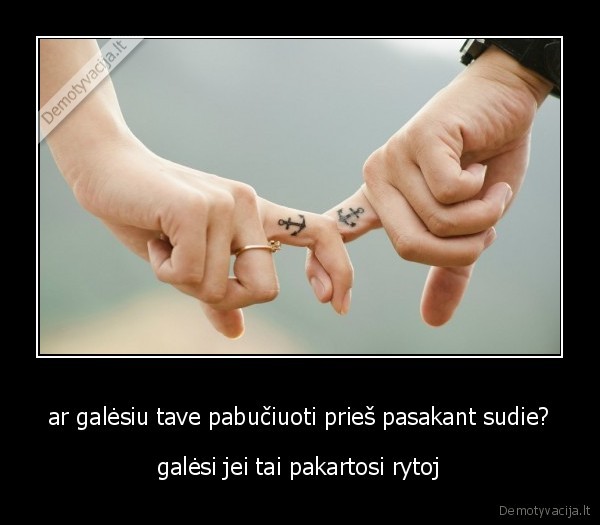 ar galėsiu tave pabučiuoti prieš pasakant sudie?