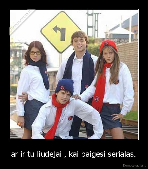 ar ir tu liudejai , kai baigesi serialas.