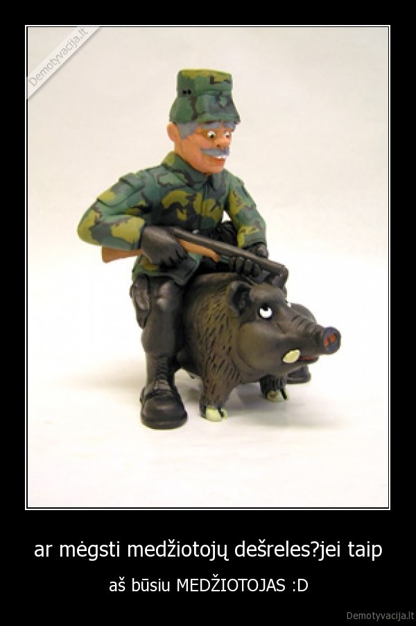 ar mėgsti medžiotojų dešreles?jei taip