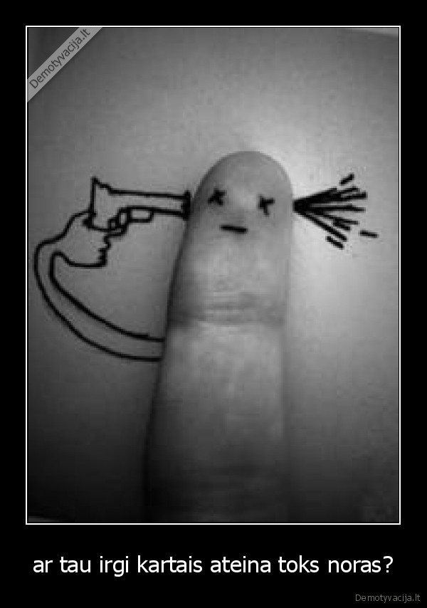 ar tau irgi kartais ateina toks noras?