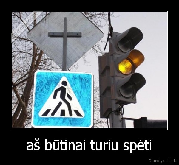 aš būtinai turiu spėti