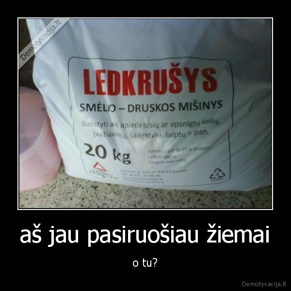 aš jau pasiruošiau žiemai