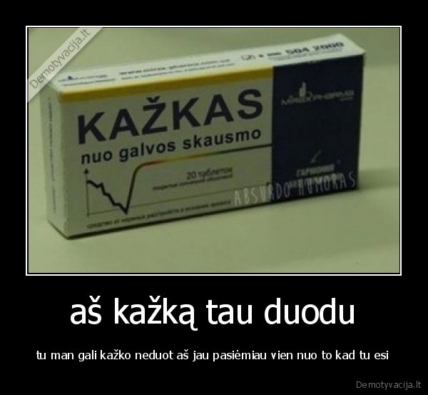 aš kažką tau duodu