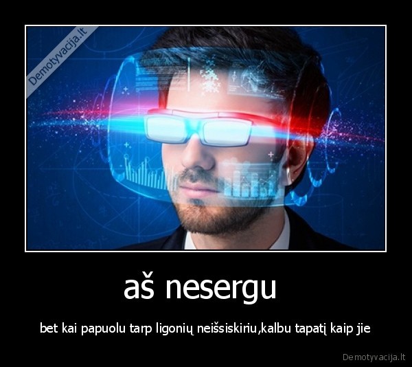 aš nesergu 