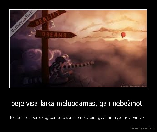 beje visa laiką meluodamas, gali nebežinoti 