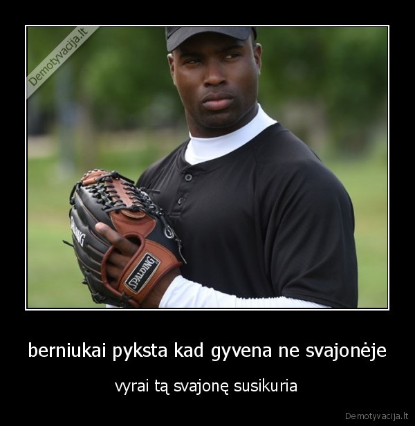 berniukai pyksta kad gyvena ne svajonėje