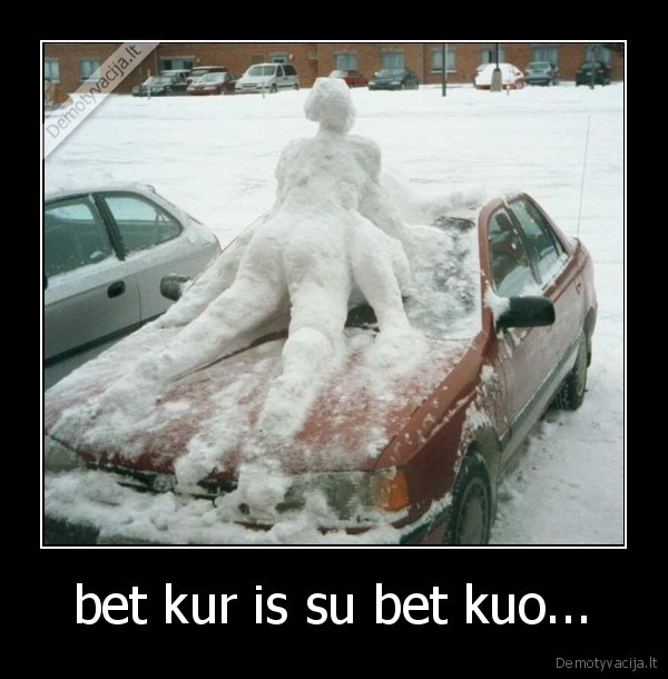 bet kur is su bet kuo...