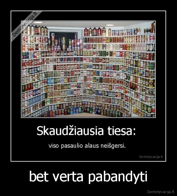 bet verta pabandyti