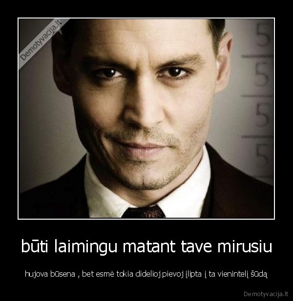 būti laimingu matant tave mirusiu