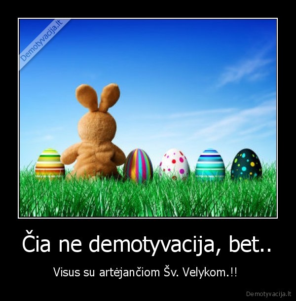 Čia ne demotyvacija, bet..