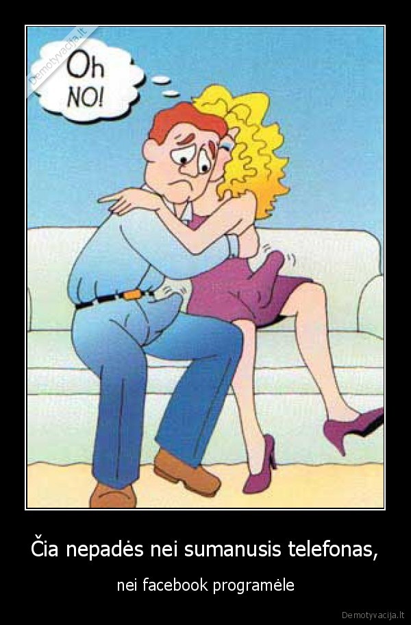 Čia nepadės nei sumanusis telefonas,