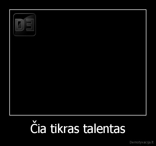 Čia tikras talentas