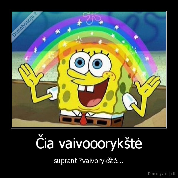 Čia vaivooorykštė