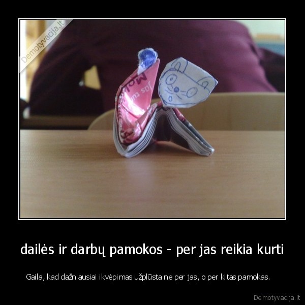 daile, darbai, kuryba, katinelis, kaciukas, popierius, ikvepimas, grazu, netiketai