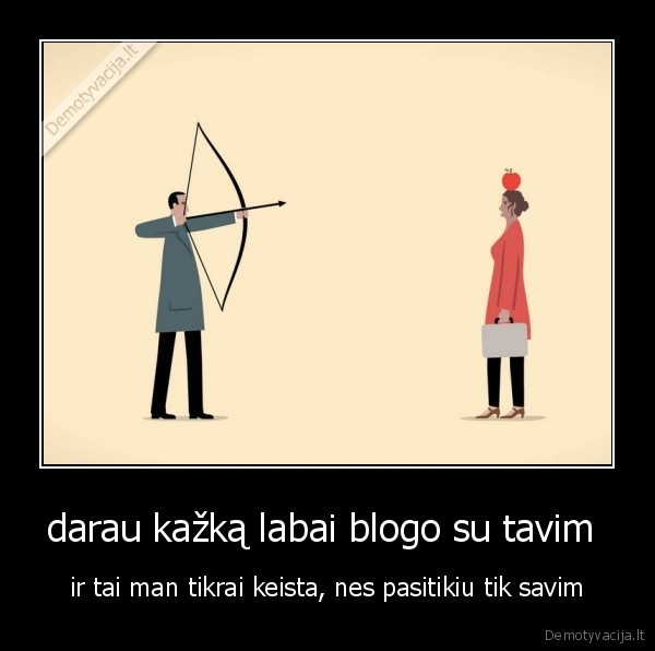 darau kažką labai blogo su tavim 