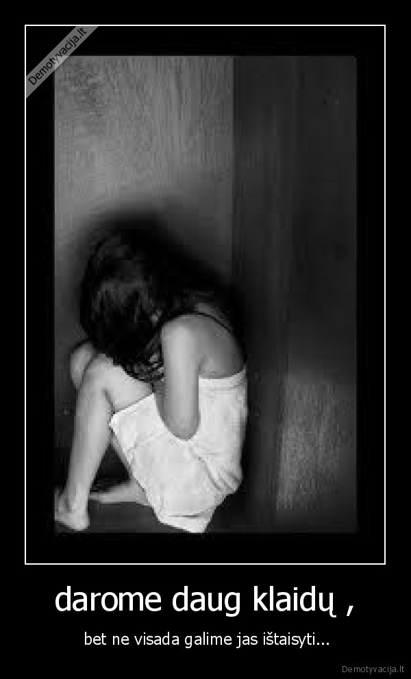 darome daug klaidų ,