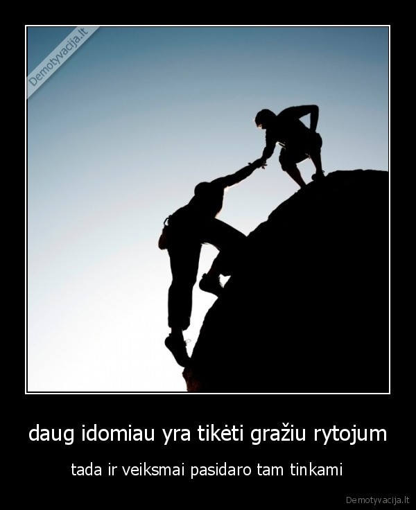 daug idomiau yra tikėti gražiu rytojum