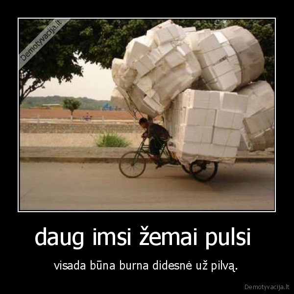 daug imsi žemai pulsi 