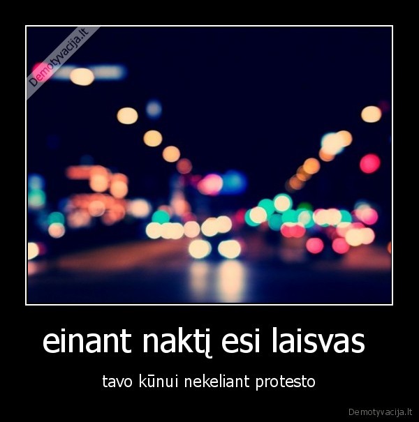 einant naktį esi laisvas 