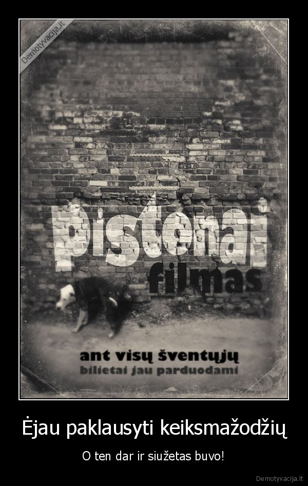 pistonai,pistonu, filmas,keiksmai