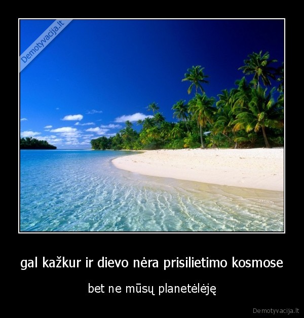 gal kažkur ir dievo nėra prisilietimo kosmose