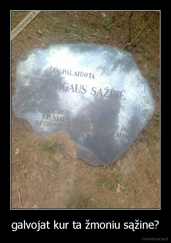 galvojat kur ta žmoniu sąžine?