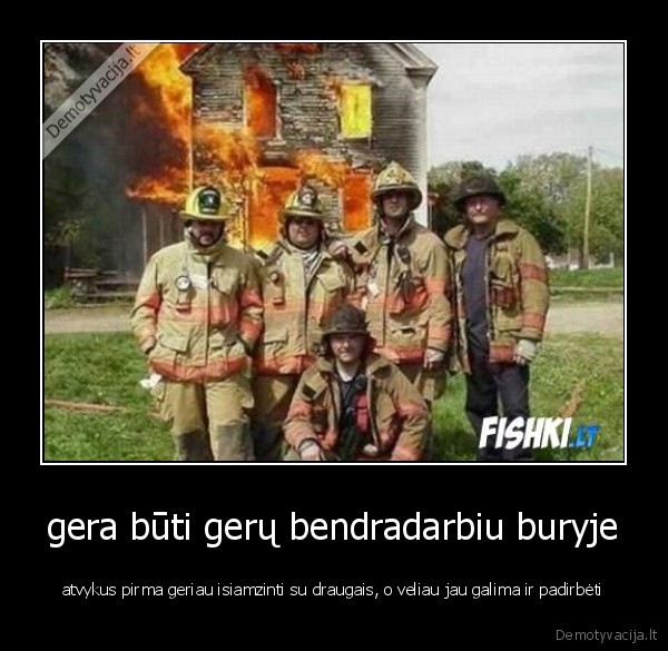 gera būti gerų bendradarbiu buryje