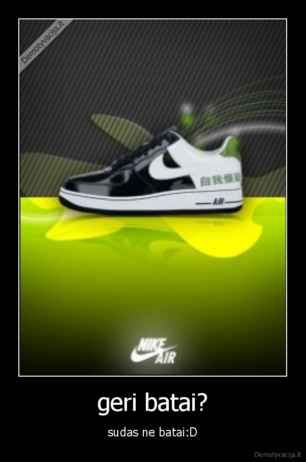 geri batai?